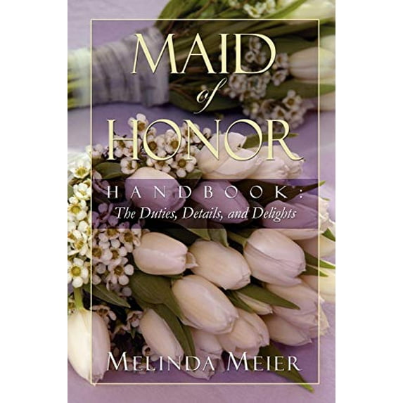Pre-Owned Maid of Honor Handbook: Duties, Details, and Delights Paperback