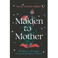 thumbnail image 1 of Maiden to Mother : Unlocking Our Archetypal Journey into the Mature Feminine (Hardcover), 1 of 1