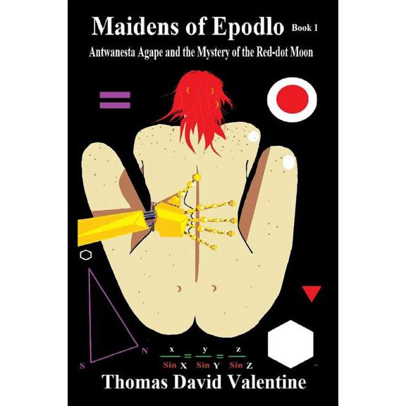 Maidens of Epodlo Book 1 : Antwanesta Agape and the Mystery of the Red-dot Moon (Paperback)