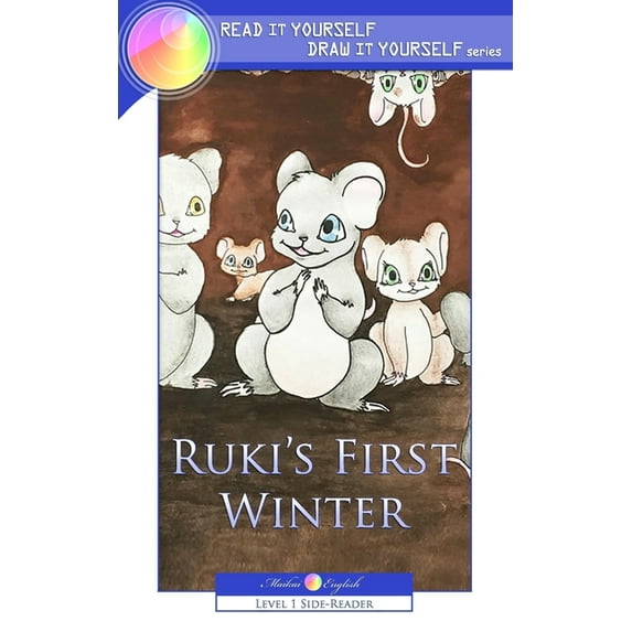 Maikai English Side-Readers Ruki's First Winter: Read it Yourself & Draw it Yourself series, Book 1, (Paperback)