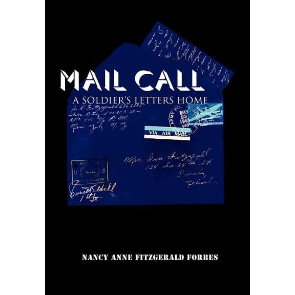Mail Call: A Soldier's Letters Home, (Hardcover)