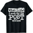 thumbnail image 1 of Mail Carrier Postal - What Life I Work At The Post Office T-Shirt, 1 of 3