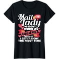 thumbnail image 1 of Mail Lady I Don't Work As Hard - Mailwoman Mail Carrier T-Shirt, 1 of 3