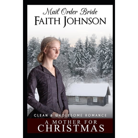 Mail Order Bride: A Mother for Christmas