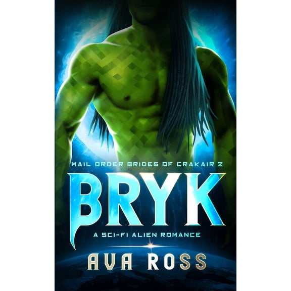 Mail-Order Brides of Crakair Bryk: A Sci-fi Alien Romance, Book 2, (Paperback)