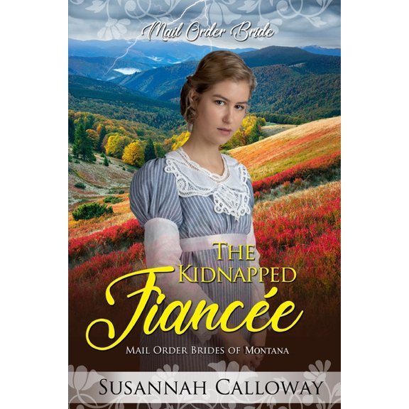 Mail Order Brides of Montana: The Kidnapped Fiance (Paperback)