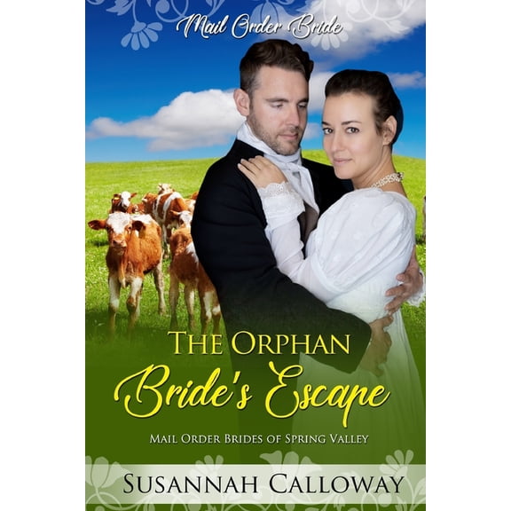 Mail Order Brides of Spring Valley The Orphan Bride's Escape, Book 8, (Paperback)