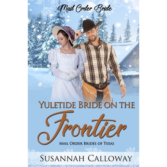 Mail Order Brides of Texas Yuletide Bride on the Frontier, (Paperback)
