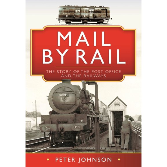 Mail by Rail: The Story of the Post Office and the Railways (Hardcover)