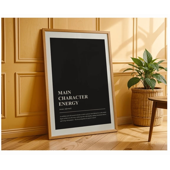 Main Character Energy Definition Print Motivational Quote Word Definition Poster Inspirational Wall Art Home Office Decor Print Poster