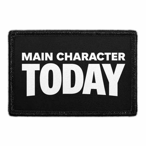 Main Character Today - Removable Patch