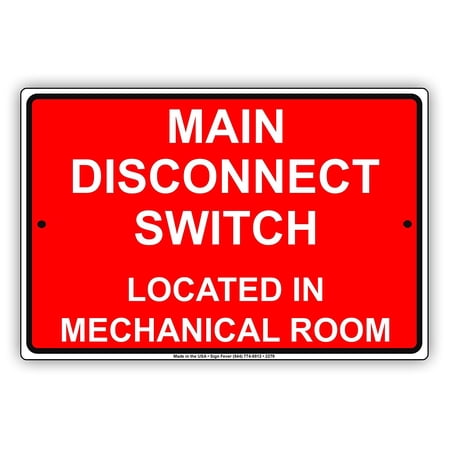 Main Disconnect Switch Located In Mechanical Room Emergency Safety Alert Caution Warning Aluminum Metal Sign 8"x12" Plate