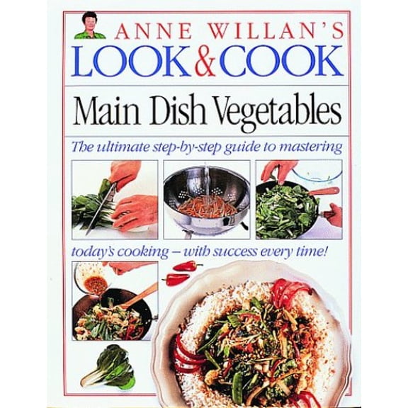 Pre-Owned Main Dish Vegetables (Anne Willan's Look & Cook) (Paperback) 1564580989 9781564580986