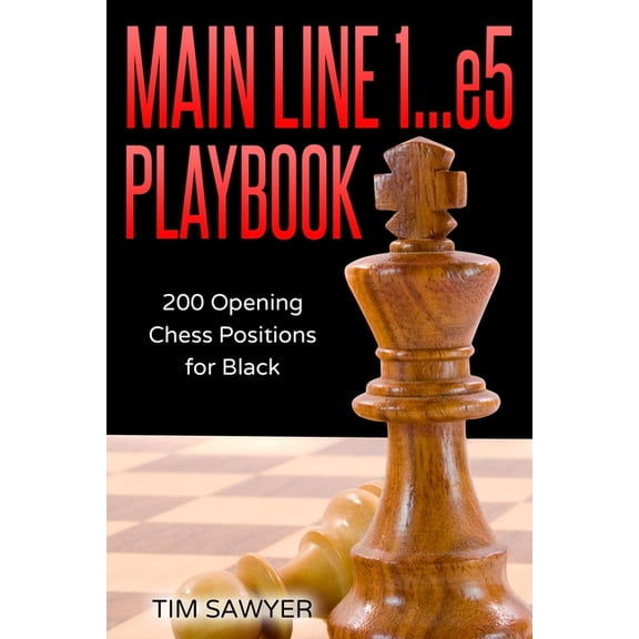 Sawyer Chess Playbook Main Line 1...e5 Playbook: 200 Opening Chess Positions for Black, Book 19, (Paperback)