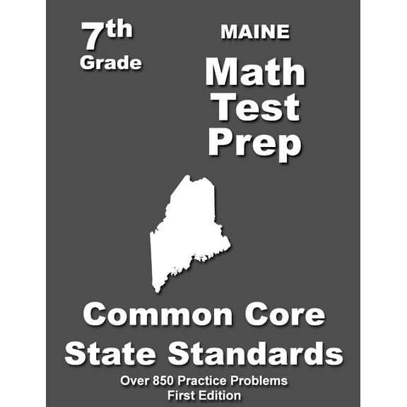 Maine 7th Grade Math Test Prep: Common Core Learning Standards, (Paperback)