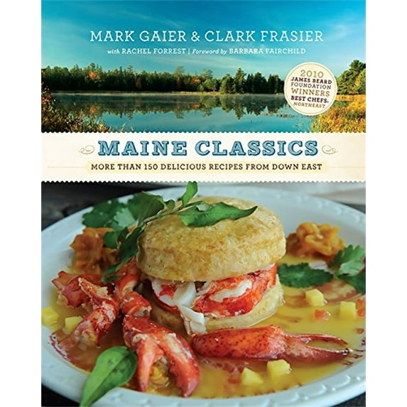 Pre-Owned Maine Classics: More than 150 Delicious Recipes from Down East (Hardcover) 0762438703 9780762438709