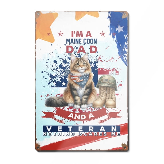 I'm a Maine Coon Dad and a Veteran, Nothing Scares me Happy Father's Day Vertical Metal Aluminum Sign Cat Lover Kitten Owner Gifts Wall Art Home Decor - 00006
