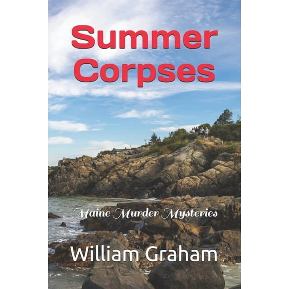 Maine Murder Mysteries Summer Corpses: Maine Murder Mysteries, Book 6, (Paperback)