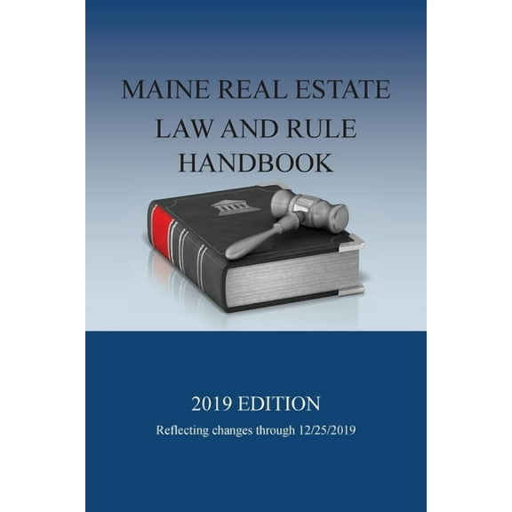 Maine Real Estate Law and Rule Handbook: 2019 Edition, (Paperback)