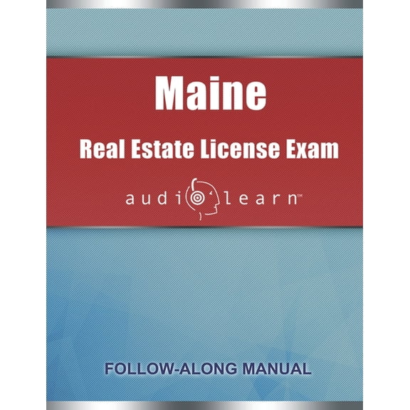 Maine Real Estate License Exam AudioLearn: Complete Audio Review for the Real Estate License Examination in Maine!
