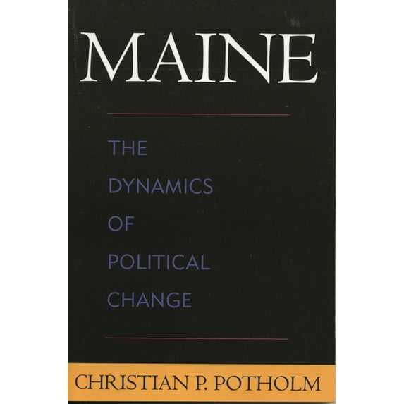Maine: The Dynamics of Political Change, (Paperback)