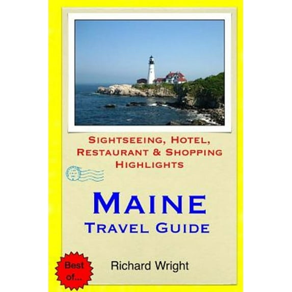 Maine Travel Guide: Sightseeing, Hotel, Restaurant & Shopping Highlights - Paperback