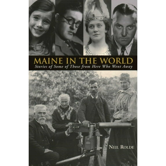 Maine in the World : Stories from Some of Those from Here Who Went Away (Paperback)