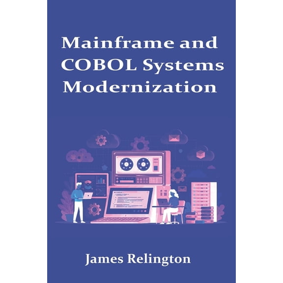 Mainframe and COBOL Systems Modernization, (Paperback)