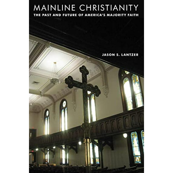 Pre-Owned Mainline Christianity : The Past and Future of America's Majority Faith (Paperback) 9780814753316