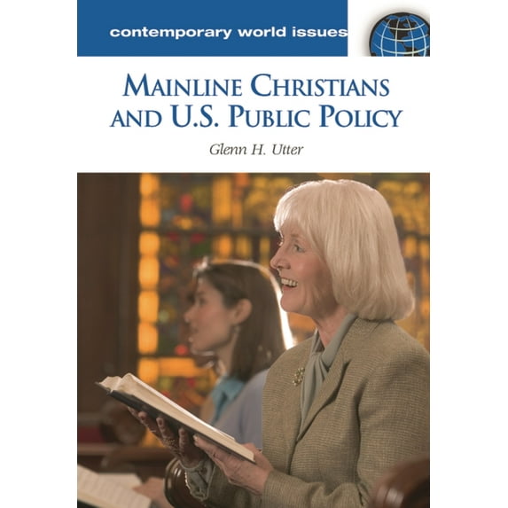 Contemporary World Issues (Hardcover) Mainline Christians and U.S. Public Policy: A Reference Handbook, (Hardcover)