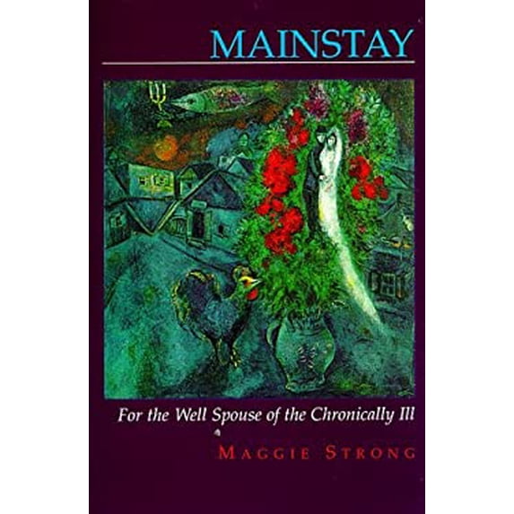 Pre-Owned Mainstay: For the well spouse of the chronically ill by Strong, Maggie (1997) Paperback (Paperback) 0965717909 9780965717908