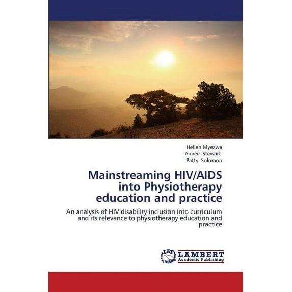Mainstreaming HIV/AIDS Into Physiotherapy Education and Practice (Paperback)