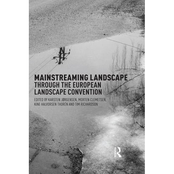 Mainstreaming Landscape Through the European Landscape Convention, (Hardcover)