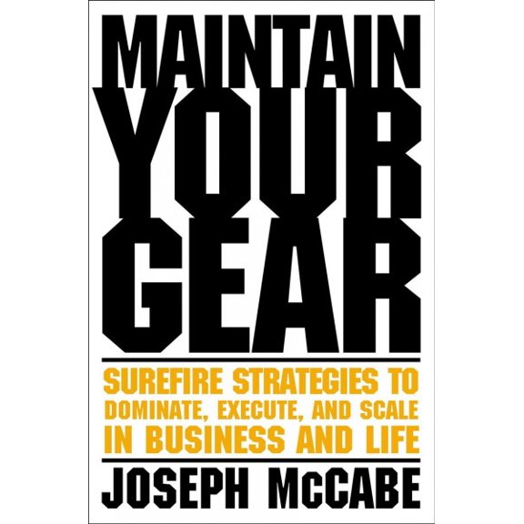 Pre-Owned Maintain Your Gear: Surefire Strategies to Dominate, Execute, and Scale in Business and Life Paperback