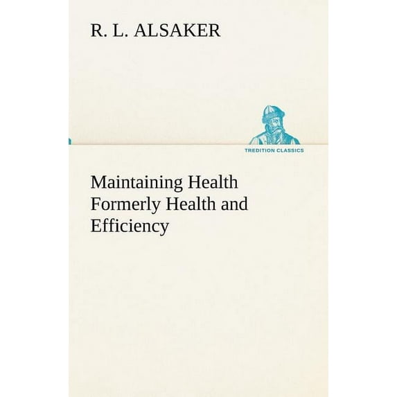 Maintaining Health Formerly Health and Efficiency (Paperback)