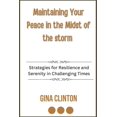 thumbnail image 1 of Maintaining Your Peace in the Midst of the Storm: Strategies for Resilience and Serenity in Challenging Times, (Paperback), 1 of 1