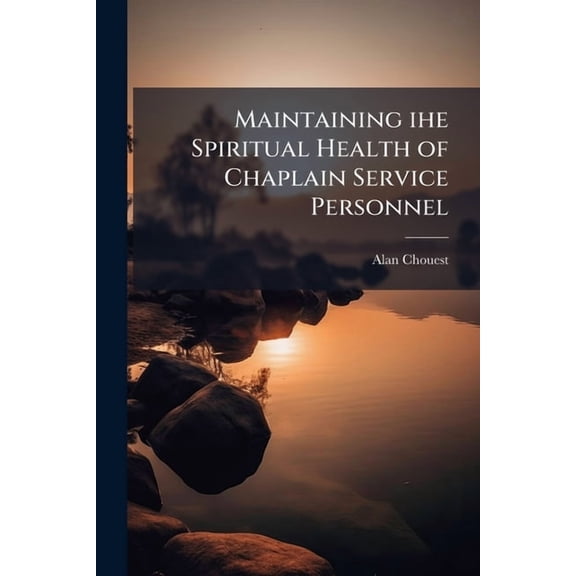 Maintaining ihe Spiritual Health of Chaplain Service Personnel, (Paperback)