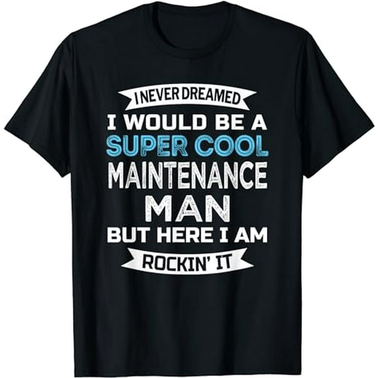 Maintenance Man Tshirt Funny Job Maintenance Week T Shirt