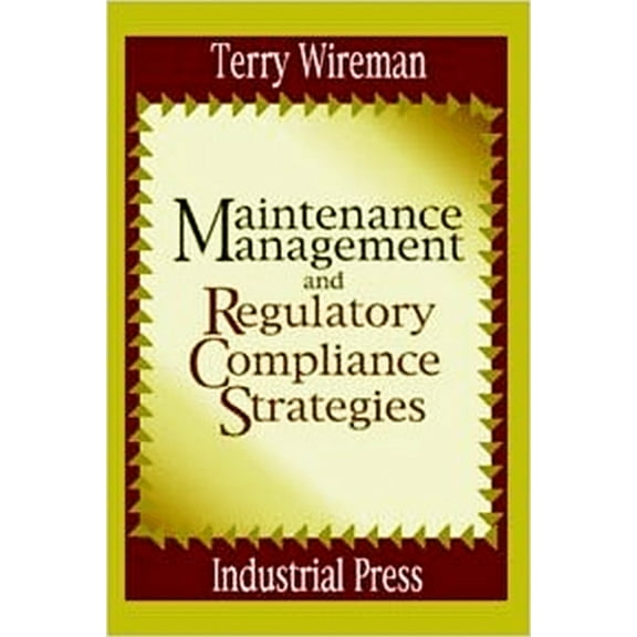 Maintenance Management and Regulatory Compliance Strategies, (Hardcover)