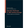 thumbnail image 1 of Mainz Historical Cultural Sciences: Operatic Pasticcios in Eighteenth-Century Europe: Contexts, Materials, and Aesthetics (Paperback), 1 of 1