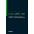 thumbnail image 1 of Spaces of the Poor: Perspectives of Cultural Sciences on Urban Slum Areas and Their Inhabitants, (Paperback), 1 of 1