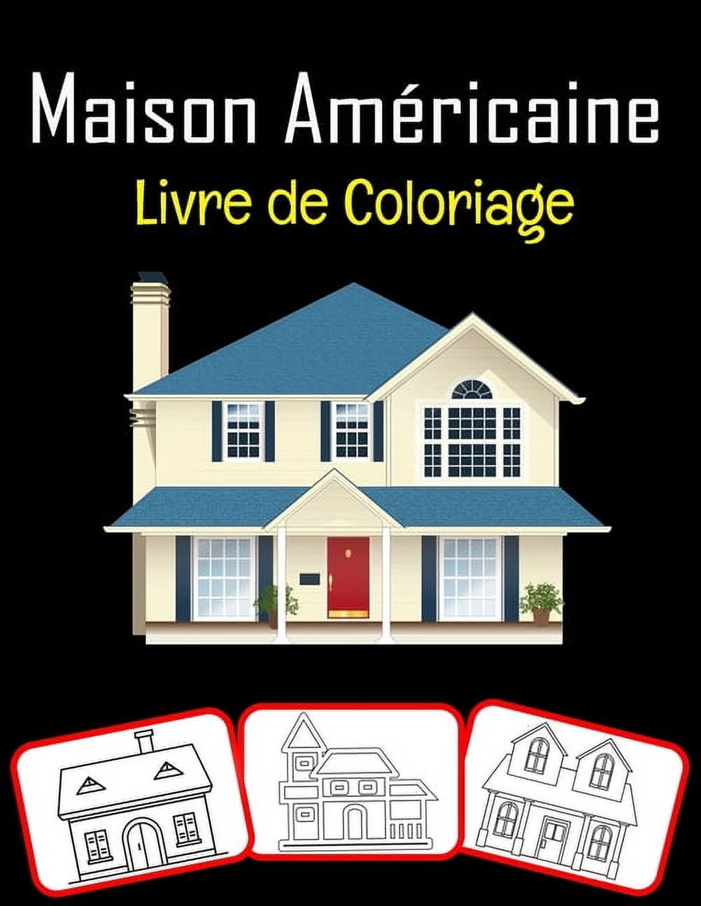 Maison américaine Livre de coloriage : Images étonnantes de la maison américaine, livre de coloriage et d'apprentissage avec beaucoup de plaisir et de renforcement des compétences de coloriage pour les enfants (100 pages; 50 images) (Paperback)