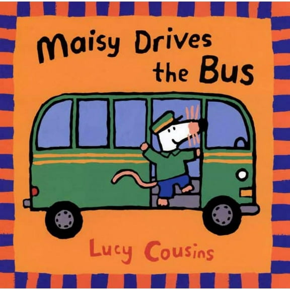 Maisy Maisy Drives the Bus: (Maisy the Mouse's Driving Adventure - For Toddlers, Preschoolers, and Kids Ages 2-5), (Paperback)