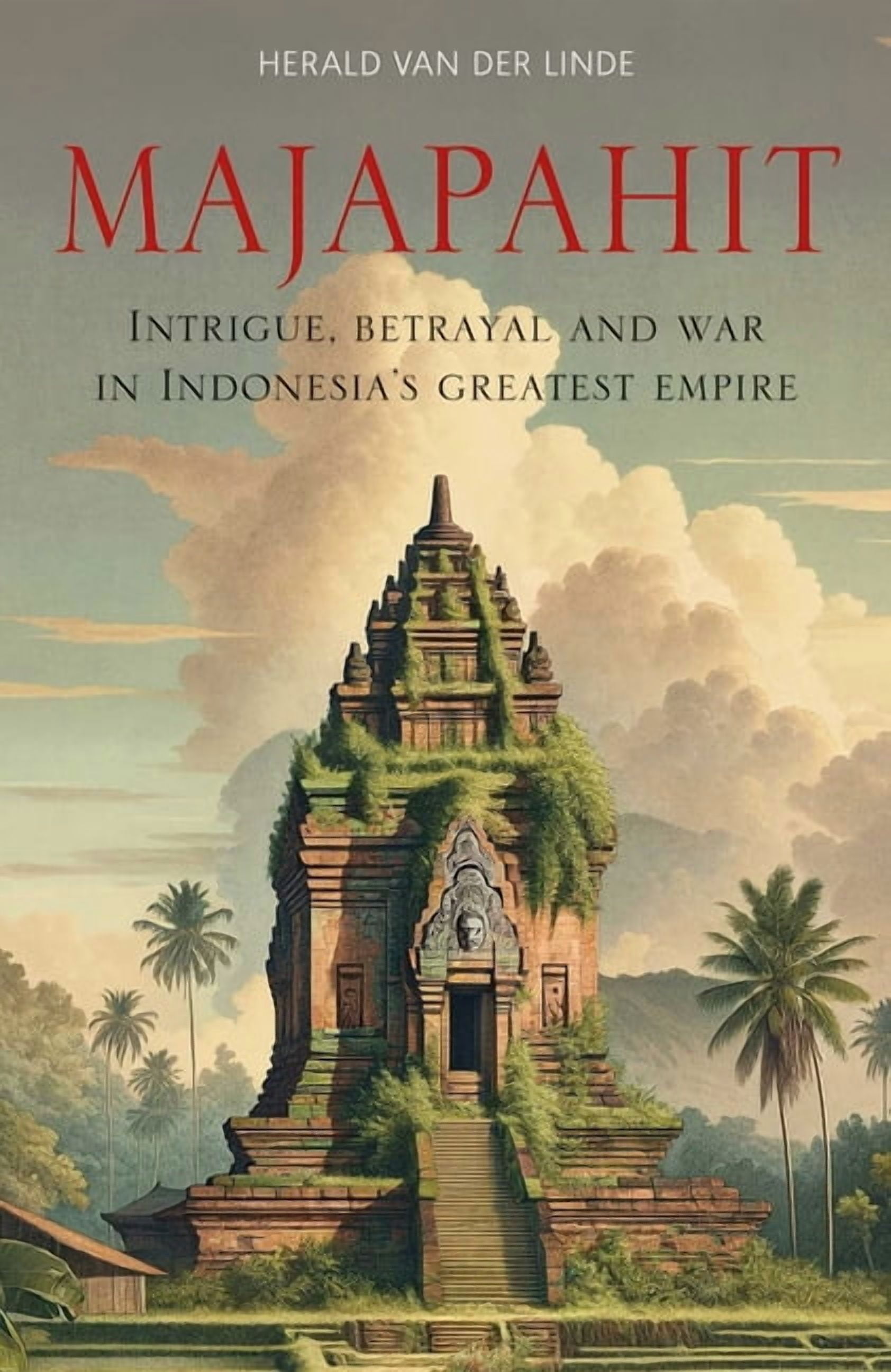 Majapahit: Intrigue, Betrayal and War in Indonesias Greatest Empire, (Paperback)
