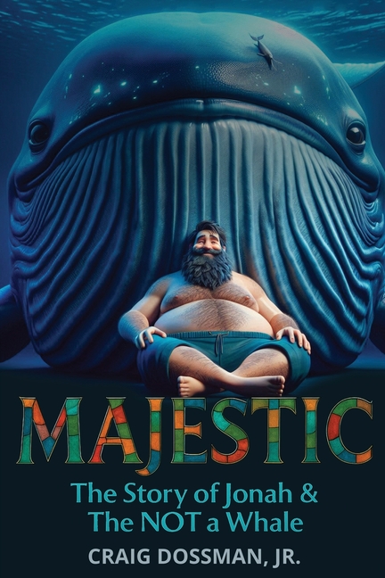 Majestic: The Story of Jonah & the NOT a Whale: An Animated Musical Comedy Adventure About Identity, Purpose, and Proces, (Paperback)