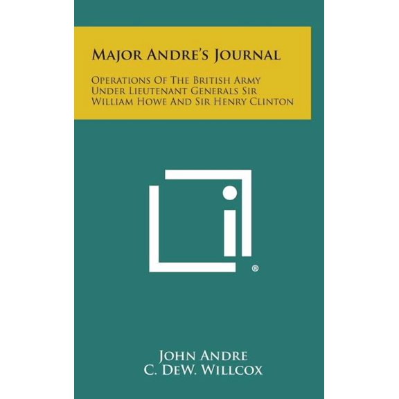 Major Andre's Journal: Operations of the British Army Under Lieutenant Generals Sir William Howe and Sir Henry Clinton, (Hardcover)