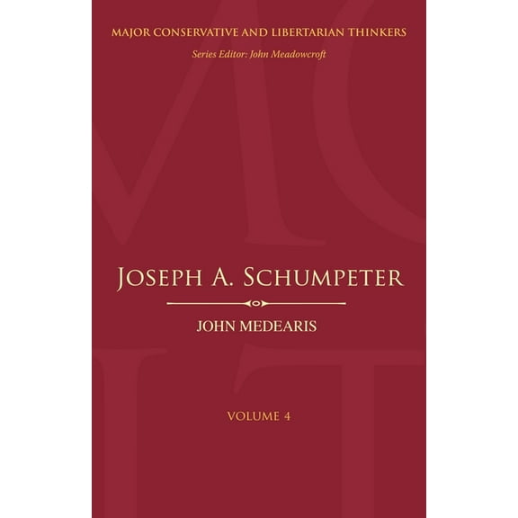 Major Conservative and Libertarian Think Joseph A. Schumpeter, (Paperback)