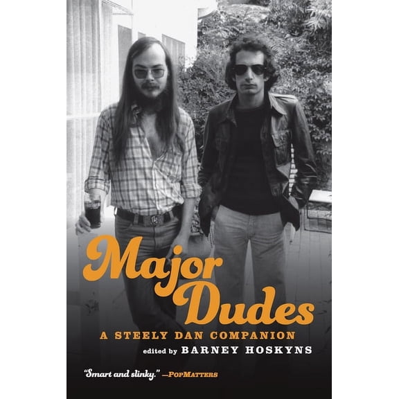 Major Dudes: Essays and interviews unpacking Steely Dan's meticulous, sardonic rock catalog, (Paperback)