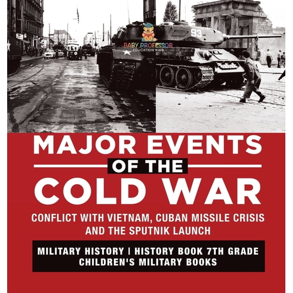 Major Events of the Cold War Conflict with Vietnam, Cuban Missile ...