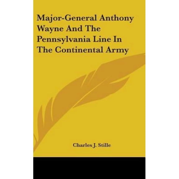 Major-General Anthony Wayne and the Pennsylvania Line in the Continental Army Hardcover